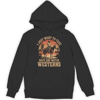 I Just Want To Take Naps And Watch Westerns Cowboy Fans Hoodie - Thegiftio UK