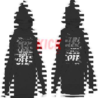 Kickboxing Quote Boxer Coffee Unisex Hoodie | Mazezy