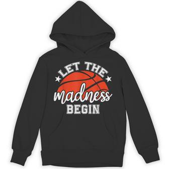 Let The Madness Begin Basketball Hoop Players Fans Hoodie | Seseable CA