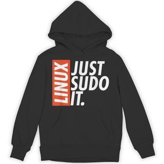 Linux Just Sodo It Coding & Nerd Pride Sudo Style Humor Hoodie - Thegiftio