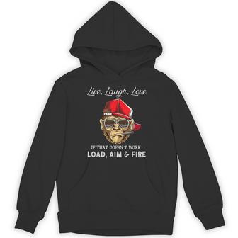 Live Laugh Love If Doesn’T Work Load Aim Fire Monkey Hoodie - Thegiftio UK