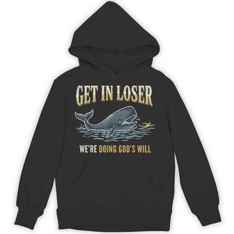 Get In Loser We're Doing God's Will Hoodie - Thegiftio UK