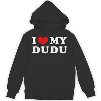 I Love My Dudu I Heart My Dudu Hoodie - Thegiftio