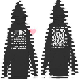 I Love My Handsome Boyfriend So Please Stay Away From Me Hoodie | Mazezy