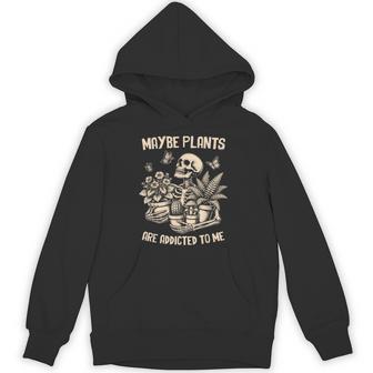 Maybe Plants Are Addicted To Me Skeleton Gardener Retro Hoodie - Thegiftio