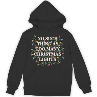 No Such Thing As Too Many Christmas Lights Hoodie | Seseable UK