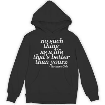 No Such Thing As A Life That's Better Than Yourz Hoodie - Thegiftio UK