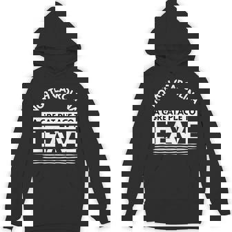 North Carolina A Great Place To Leave Carolinian Humor Unisex Hoodie | Mazezy