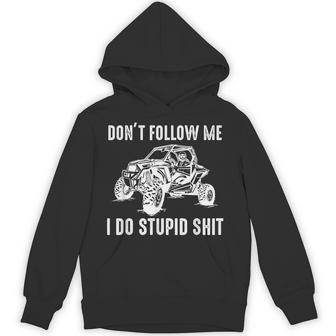 Offroad Utv Sxs Don't Follow Me I Do Stupid Things Hoodie - Thegiftio UK