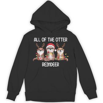 All Of The Otter Reindeer Cute Otter Xmas Christmas Hoodie - Thegiftio UK