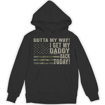 Outta My Way I Get My Daddy Back Today Military Child Hoodie - Thegiftio UK