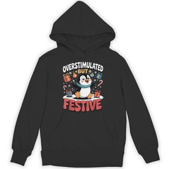 Overstimulated But Festive Penguin Christmas Fun Hoodie - Thegiftio UK