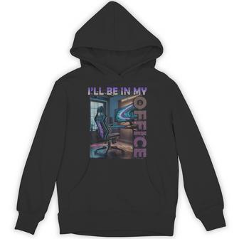Pc Gaming I'll Be In My Office Hardware Nerd Pc Gamer Hoodie - Monsterry
