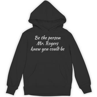 Be The Person Mr Rogers New You Could Be Hoodie - Thegiftio UK