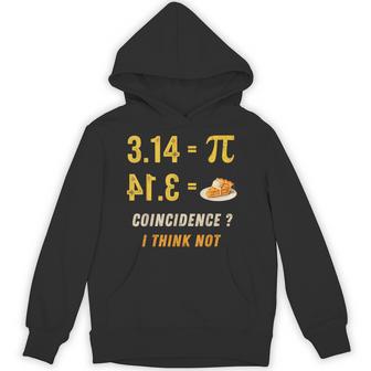 Pi 3 14 Pie Coincidence I Think Not Math Pun Hoodie - Thegiftio UK