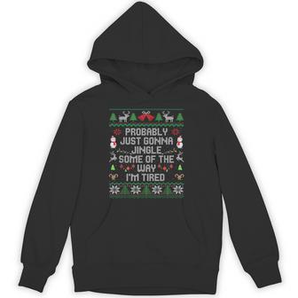 Probably Just Gonna Jingle Some The Way I'm Tired Xmas Ugly Hoodie - Thegiftio UK