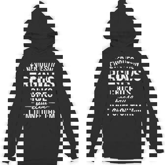 I Never Question Regina's Choices Because I'm One Of Them Hoodie - Monsterry