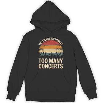 There Is No Such Thing As Too Many Concerts Hoodie - Thegiftio UK