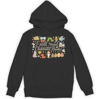 I Still Read Children's Books Book Lovers Hoodie - Thegiftio UK