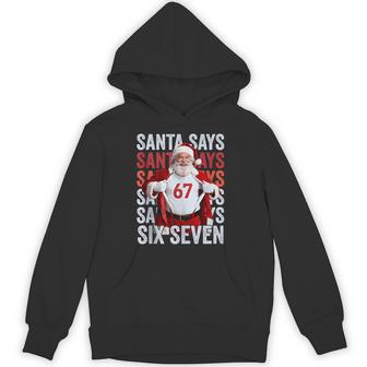 Santa Says 67 Christmas Meme Six Seven Holiday Xmas Hoodie - Thegiftio UK