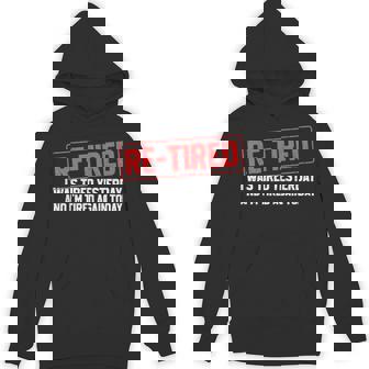Sarcastic Quote Re-Tired Definition Lazy Teen Retired Unisex Hoodie | Mazezy