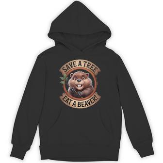 Save A Tree Eat A Beaver Animal Beaver Lovers Nature Beaver Hoodie | Seseable CA