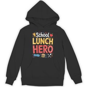 School Lunch Hero Appreciation Fun Relationships Hoodie | Mazezy