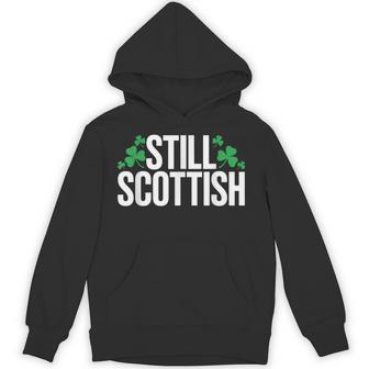 Still Scottish Patriotic Scotland Patrick Day Hoodie - Monsterry