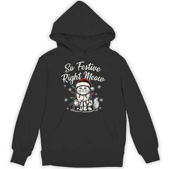 So Festive Right Meow Christmas Santa Holiday Hoodie - Monsterry