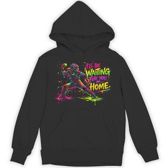 Softball Catcher I'll Be Waiting For You At Home Color Drip Hoodie | Mazezy