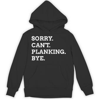 Sorry Can't Planking Bye Weightlifting Muscles Workout Unisex Hoodie | Mazezy