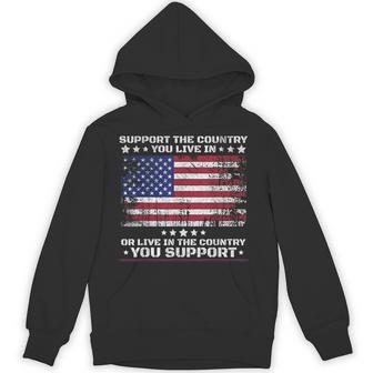 Support The Country You Live In Or Live In Where You Support Hoodie | Mazezy