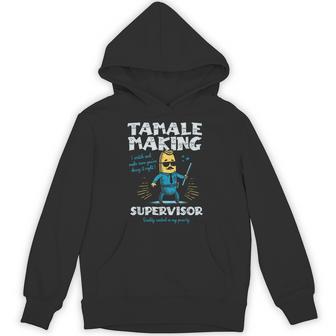Tamale Making Supervisor Tamales Crew Mexican Food Hoodie - Thegiftio UK