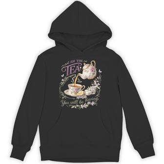 I Am The Tea You Are Having Hoodie - Thegiftio UK