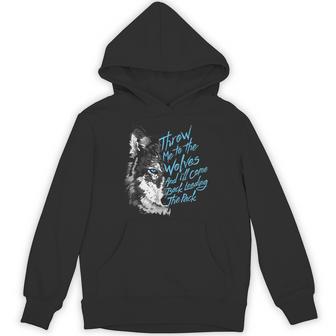 Throw Me To The Wolves And I'll Come Back Leading The Pack Hoodie - Thegiftio UK