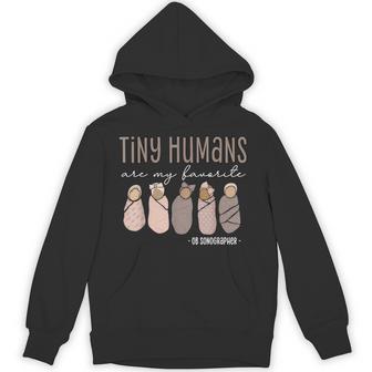 Tiny Humans Are My Favorite Ob Sonographer Ultrasound Tech Hoodie - Thegiftio UK