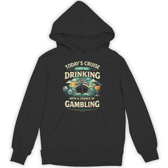 Today's Cruise Forecast Drinking With A Chance Of Gambling Hoodie - Thegiftio UK