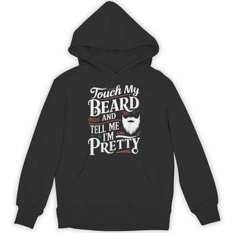Touch My Beard And Tell Me I'm Pretty Bearded Father Dad Men Hoodie - Thegiftio