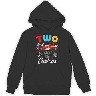 Two Fast 2 Curious 2Nd Birthday Two Years Old Car Racing Hoodie - Thegiftio UK