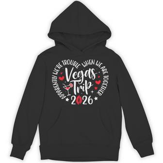 Vegas Trip 2026 Apparently We're Trouble When We're Together Hoodie - Thegiftio