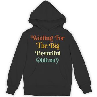 Waiting For The Big Beautiful Obituary Hoodie - Thegiftio UK