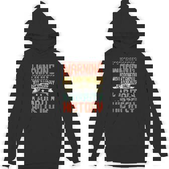Warning May Spontaneously Start Talking About History Unisex Hoodie | Mazezy