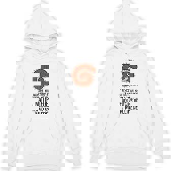 Always Be Yourself Unless You Can Be A Millipede Unisex Hoodie | Mazezy