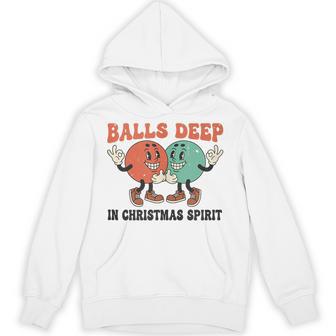 Balls Deep In Christmas Spirit Christmas Hoodie - Thegiftio