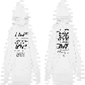 Boating Sailing Pontoon Power Boat Arrgh I'Ll Be On The Boat Unisex Hoodie | Mazezy