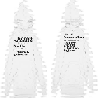 Bookmarks Are For Quitters Reading Book Worm Reader Unisex Hoodie | Mazezy