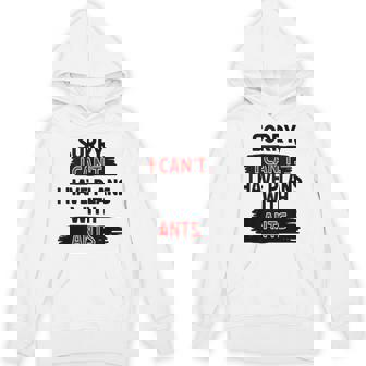 I Can’t Ants Joke Sarcastic Humor Insect Lover Tank Top Unisex Hoodie | Mazezy