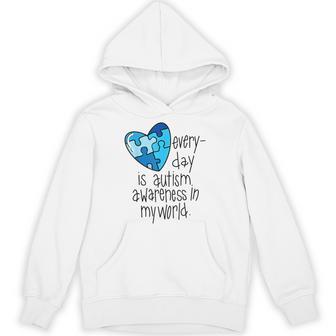 Every Day Is Autism Awareness In My World Hoodie - Monsterry