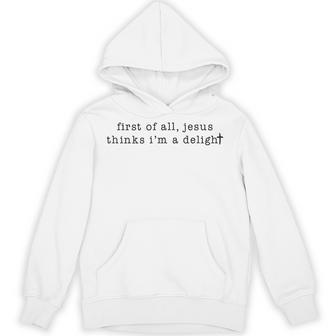 First Of All Jesus Thinks I'm A Delight Vintage Retro Hoodie - Thegiftio UK