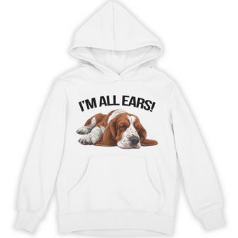 Basset Hound I'm All Ears Dog Pet Owner Hoodie - Thegiftio UK
